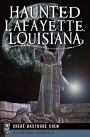 Haunted Lafayette, Louisiana