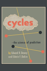 Title: Cycles: The Science of Prediction, Author: Edward R. Dewey