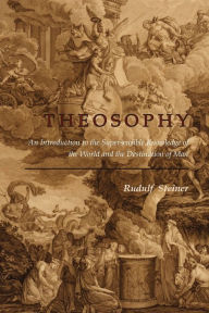 Title: Theosophy: An Introduction to the Supersensible Knowledge of the World and the Destination of Man, Author: Rudulf Steiner