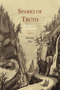 Title: Sparks of Truth; Sidelights on Demonstration, Author: Emmet Fox