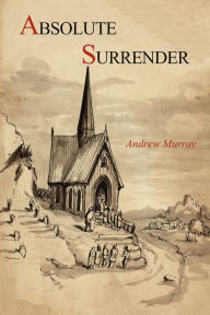 Title: Absolute Surrender, Author: Andrew Murray