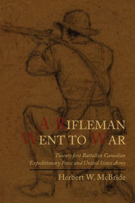 Title: A Rifleman Went to War, Author: Herbert Wes McBride