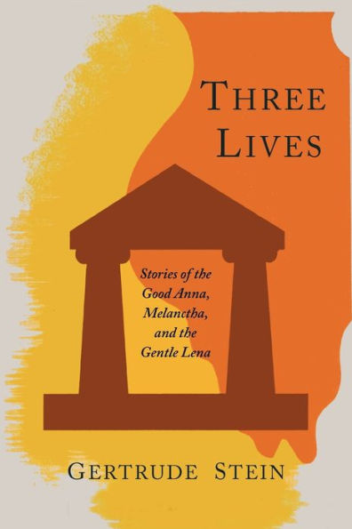 Three Lives: Stories of the Good Anna, Melanctha, and the Gentle Lena