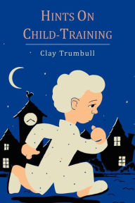 Title: Hints on Child-Training, Author: H. Clay Trumbull