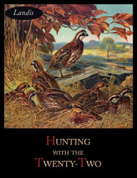 Title: Hunting with the Twenty-Two, Author: Charles Singer Landis