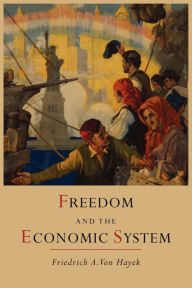 Title: Freedom and the Economic System, Author: Friedrich A. Von Hayek