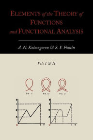 Title: Elements of the Theory of Functions and Functional Analysis [Two Volumes in One], Author: A. N. Kolmogorov