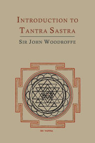 Title: Introduction to Tantra Sastra, Author: John George Woodroffe