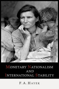Title: Monetary Nationalism and International Stability, Author: Friedrich A. Von Hayek