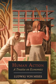 Title: Human Action: A Treatise on Economics, Author: Ludwig Von Mises