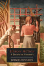 Human Action: A Treatise on Economics