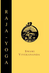 Title: Raja-Yoga; Or, Conquering the Internal Nature, Author: Swami Vivekananda
