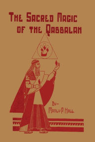 Title: The Sacred Magic of the Qabbalah, Author: Manly P Hall