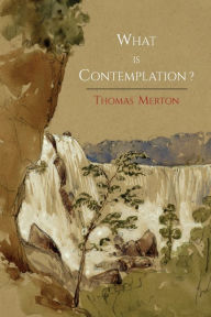 Title: What Is Contemplation?, Author: Thomas Merton