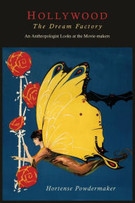 Title: Hollywood, the Dream Factory: An Anthropologist Looks at the Movie-Makers, Author: Hortense Powdermaker