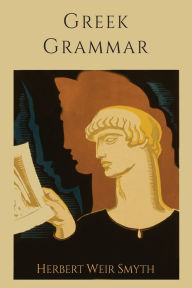 Title: Greek Grammar [Revised Edition], Author: Herbert Weir Smyth