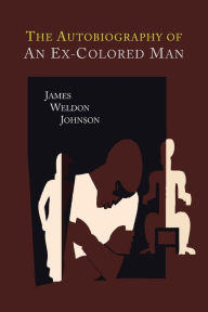 Title: The Autobiography of an Ex-Colored Man, Author: James Weldon Johnson