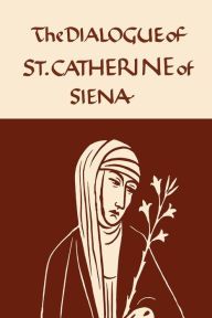 Title: Catherine of Siena: The Dialogue of the Seraphic Virgin, Author: Catherine of Siena