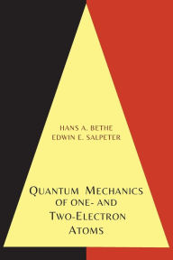 Title: Quantum Mechanics of One- And Two-Electron Atoms, Author: Hans a. Bethe