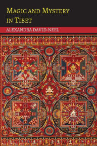 Title: Magic and Mystery in Tibet, Author: Alexandra David-Neel