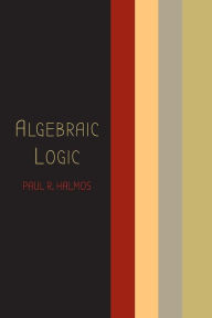 Title: Algebraic Logic, Author: Paul R. Halmos