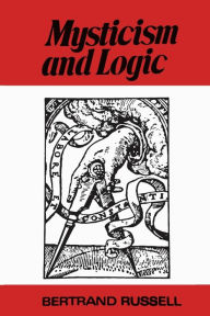 Title: Mysticism and Logic and Other Essays, Author: Bertrand Russell
