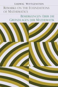 Title: Remarks on the Foundation of Mathematics [Bemerkungen Uber Die Grundlagen Der Mathematik], Author: Ludwig Wittgenstein