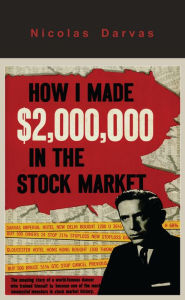 Title: How I Made $2,000,000 in the Stock Market, Author: Darvas