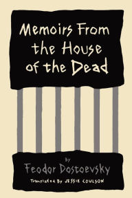 Title: Memoirs from the House of the Dead, Author: Fyodor Dostoyevsky