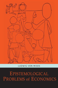 Title: Epistemological Problems of Economics, Author: Ludwig von Mises