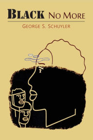 Title: Black No More, Author: George S. Schuyler