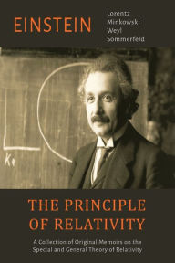 Title: The Principle of Relativity: A Collection of Original Memoirs on the Special and General Theory of Relativity, Author: Albert Einstein