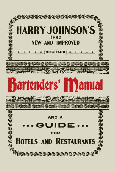 Harry Johnson's New and Improved Illustrated Bartenders' Manual: Or, How to Mix Drinks of the Present Style [1934]