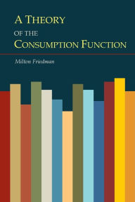 Title: A Theory of the Consumption Function, Author: Milton Friedman