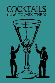 Title: Cocktails: How to Mix Them, Author: Robert Vermeire