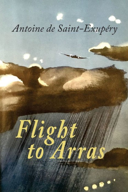 Flight to Arras by Antoine de Saint-Exupery, Paperback | Barnes & Noble®