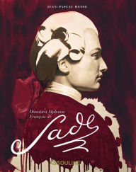 Title: Donatien Alphonse Francois de Sade, Author: Jean-Pascal Hesse