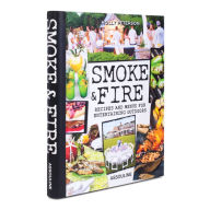 Title: Smoke and Fire: Recipes and Menus for Entertaining Outdoors, Author: Holly Peterson