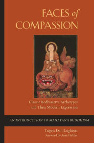 Title: Faces of Compassion: Classic Bodhisattva Archetypes and Their Modern Expression - An Introduction to Mahayana Buddhism, Author: Taigen Dan Leighton