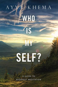 Title: Who Is My Self?: A Guide to Buddhist Meditation, Author: Khema