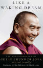 Like a Waking Dream: The Autobiography of Geshe Lhundub Sopa