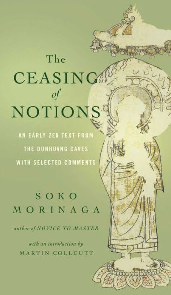 the Ceasing of Notions: An Early Zen Text from Dunhuang Caves with Selected Comments