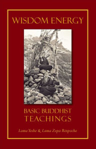Title: Wisdom Energy: Basic Buddhist Teachings, Author: Thubten Yeshe