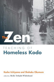 Title: Zen Teaching of Homeless Kodo, Author: Kosho Uchiyama Roshi