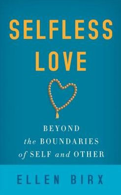 Selfless Love: Beyond the Boundaries of Self and Other