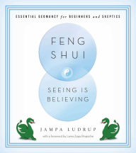 Title: Feng Shui: Seeing Is Believing: Essential Geomancy for Beginners and Skeptics, Author: Jampa Ludrup