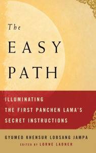 Title: The Easy Path: Illuminating the First Panchen Lama's Secret Instructions, Author: Gyumed Khensur Lobsang Jampa