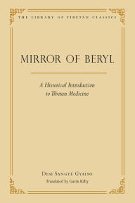 Title: The Mirror of Beryl: A Historical Introduction to Tibetan Medicine, Author: Sangye Desi Gyatso