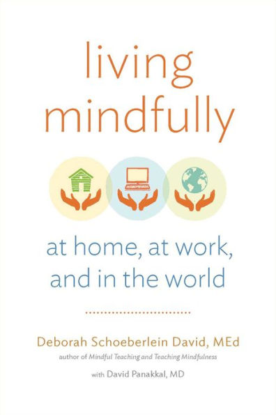 Living Mindfully: At Home, at Work, and in the World