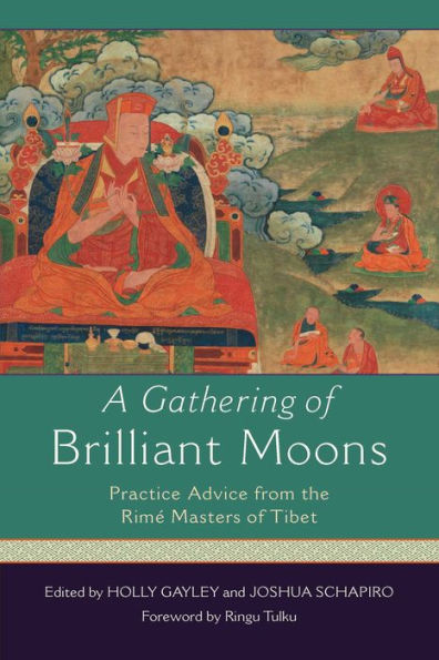 A Gathering of Brilliant Moons: Practice Advice from the Rime Masters of Tibet